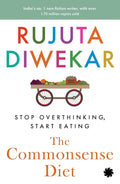 The Commonsense Diet: Stop Overthinking and Start Eating