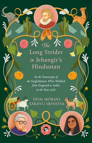 The Long Strider in Jehangir’s Hindustan : In the Footsteps of the Englishman Who Walked From England to India in the Year 1613