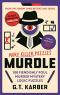 Murdle: More Killer Puzzles: Solve 100 Fiendishly Foul Murder Mystery Logic Puzzles (Murdle Puzzle Series)