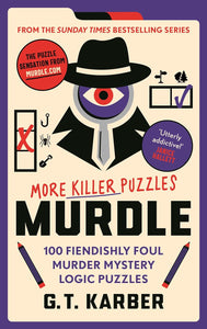 Murdle: More Killer Puzzles: Solve 100 Fiendishly Foul Murder Mystery Logic Puzzles (Murdle Puzzle Series)