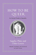 How to Be Queer: An Ancient Guide to Sexuality (1700 Edition)