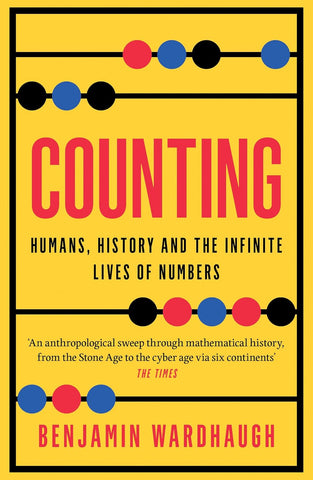 Counting: Humans, History and the Infinite Lives of Numbers
