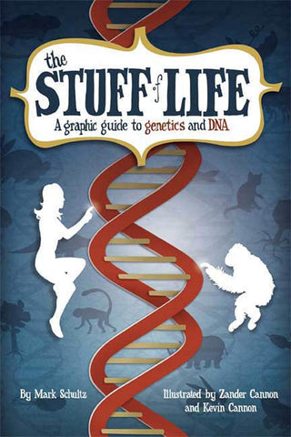 The Stuff Of Life: A Graphic Guide To Genetics And DNA