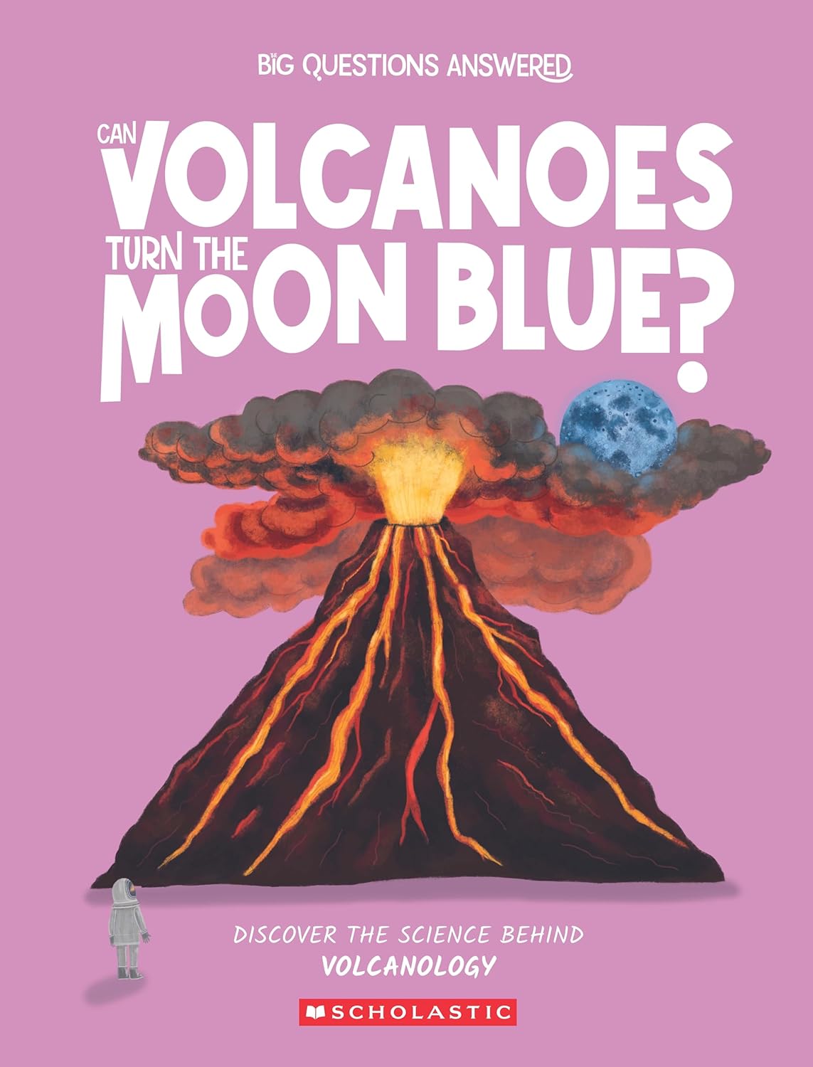 Can Volcanoes Turn The Moon Blue?: Discover The Science Behind Volcanology