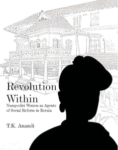 Revolution Within: Nampudiri Women as Agents of Social Reform in Kerala