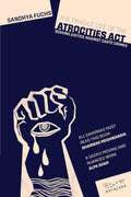 The Fragile Life of the Atrocities Act : Seeking Justice against Caste Crimes