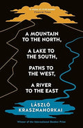 A Mountain to the North, a Lake to the South, Paths to the West, a River to the East