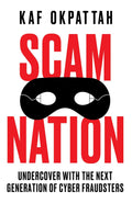 Scam Nation: Undercover with the Next Generation of Cyber Fraudsters