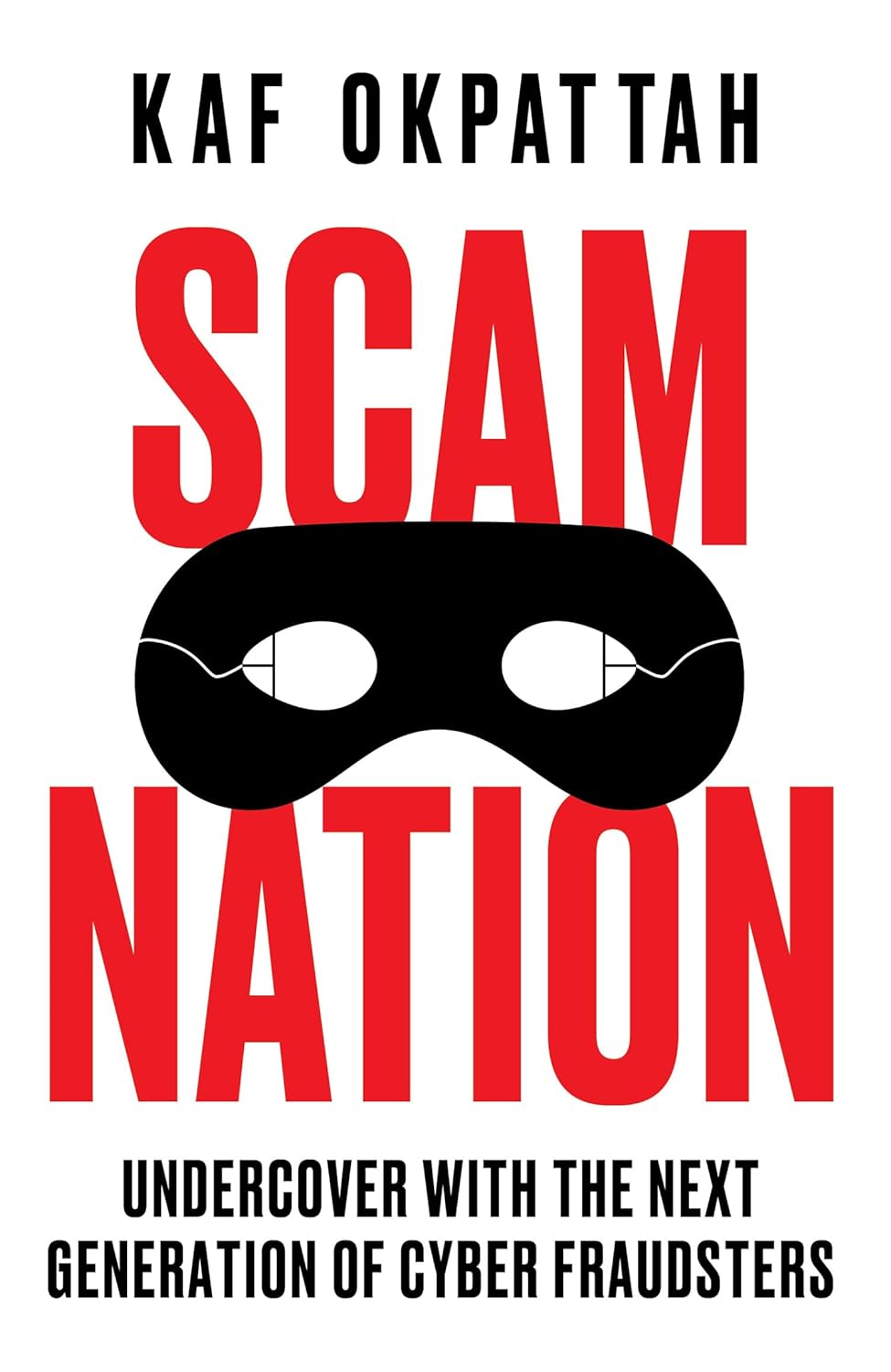 Scam Nation: Undercover with the Next Generation of Cyber Fraudsters
