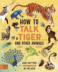 How to Talk To A Tiger… And Other Animals: How Critters Communicate In The Wild