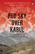 Red Sky Over Kabul: A Memoir Of A Father And Son In Afghanistan