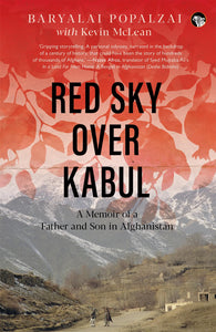 Red Sky Over Kabul: A Memoir Of A Father And Son In Afghanistan