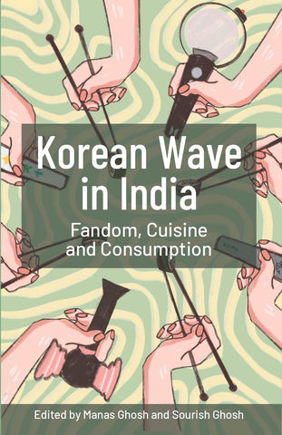 Korean Wave in India: Fandom, Cuisine, and Consumption