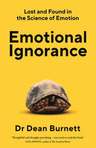 Emotional Ignorance: Lost And Found In The Science Of Emotion