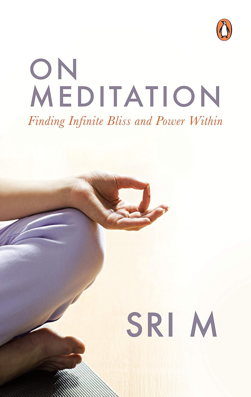 On Meditation: Finding Infinite Bliss and Power Within