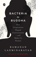 Bacteria to Buddha: How Cooperation Shaped Consciousness –and Makes Us Human