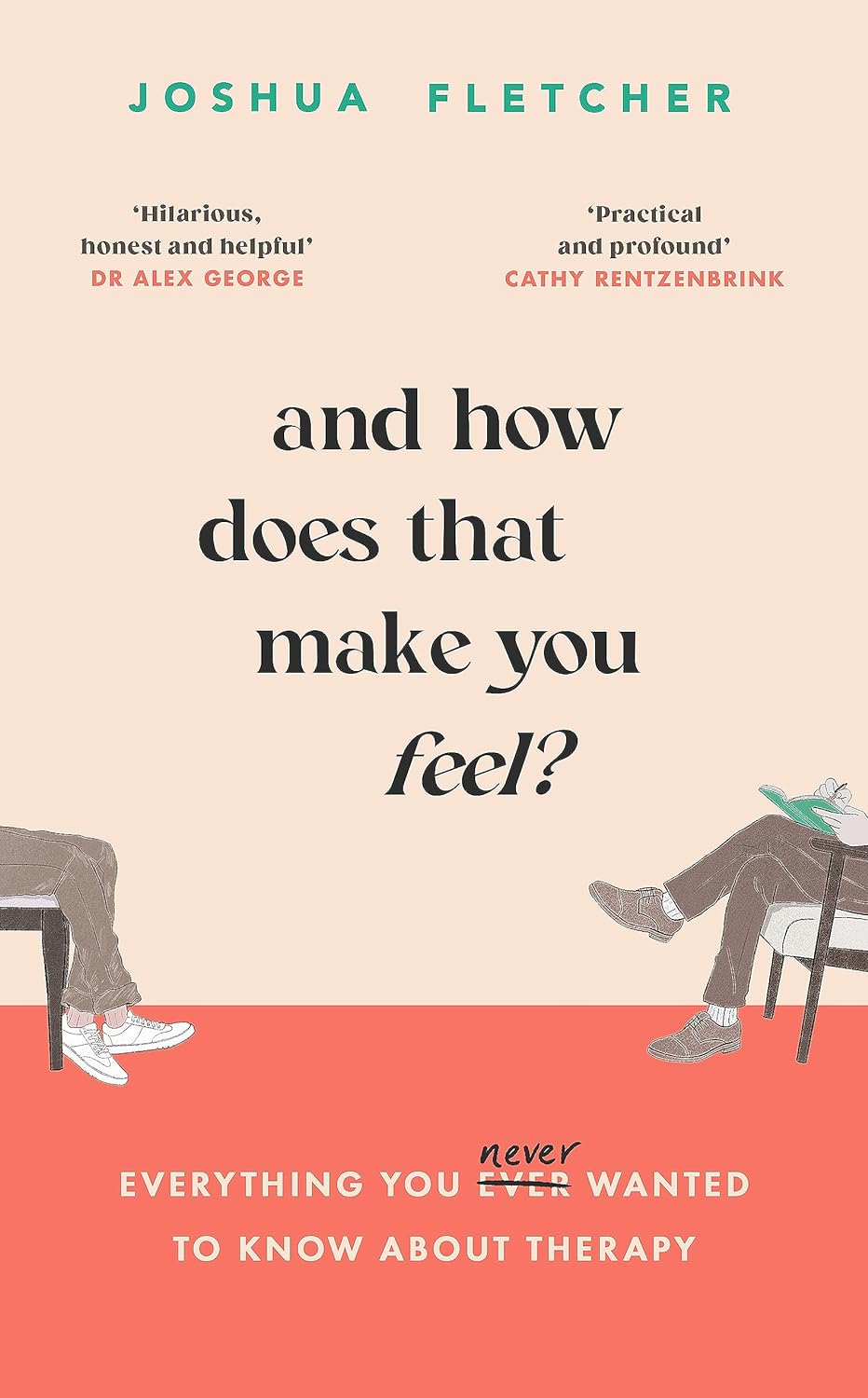 And How Does That Make You Feel?: everything you (n)ever wanted to know about therapy