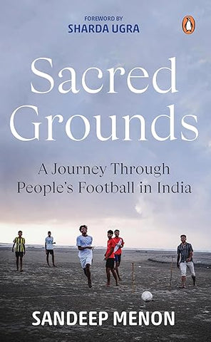 Sacred Grounds: A Journey Through People's Football in India