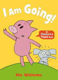 I Am Going! (Elephant and Piggie)