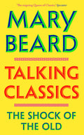 Talking Classics: The Shock of the Old