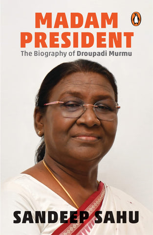 Madam President: The Biography of Droupadi Murmu