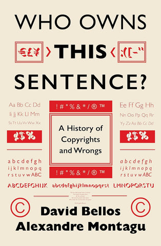 Who Owns This Sentence?: A History of Copyrights and Wrongs