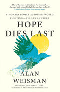 Hope Dies Last: Visionary People Across the World, Fighting to Find Us a Future