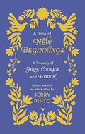 A Book of New Beginnings: A Treasury of Hope, Courage and Wisdom