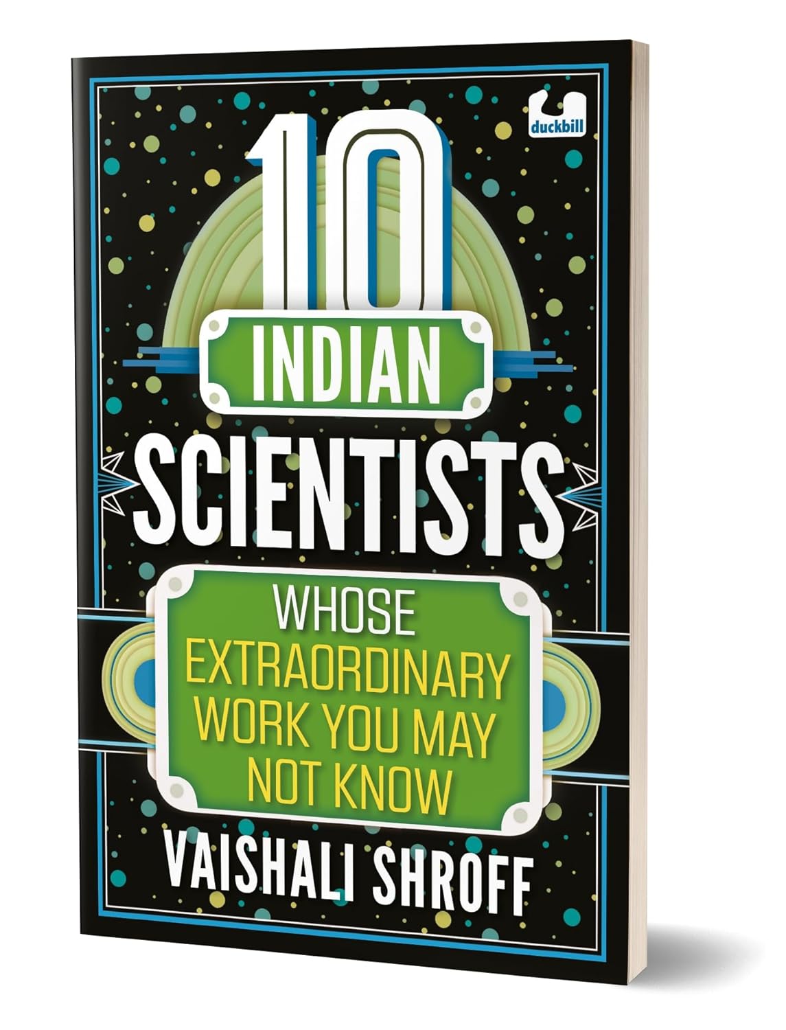 10 Indian Scientists Whose Extraordinary Work You May Not Know: The 10s Series