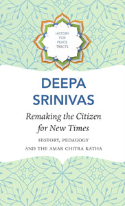 Remaking the Citizen for New Times: History, Pedagogy and the Amar Chitra Katha