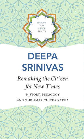 Remaking the Citizen for New Times: History, Pedagogy and the Amar Chitra Katha