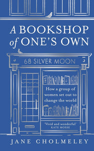 A Bookshop of One’s Own: How A Group Of Women Set Out To Change The World