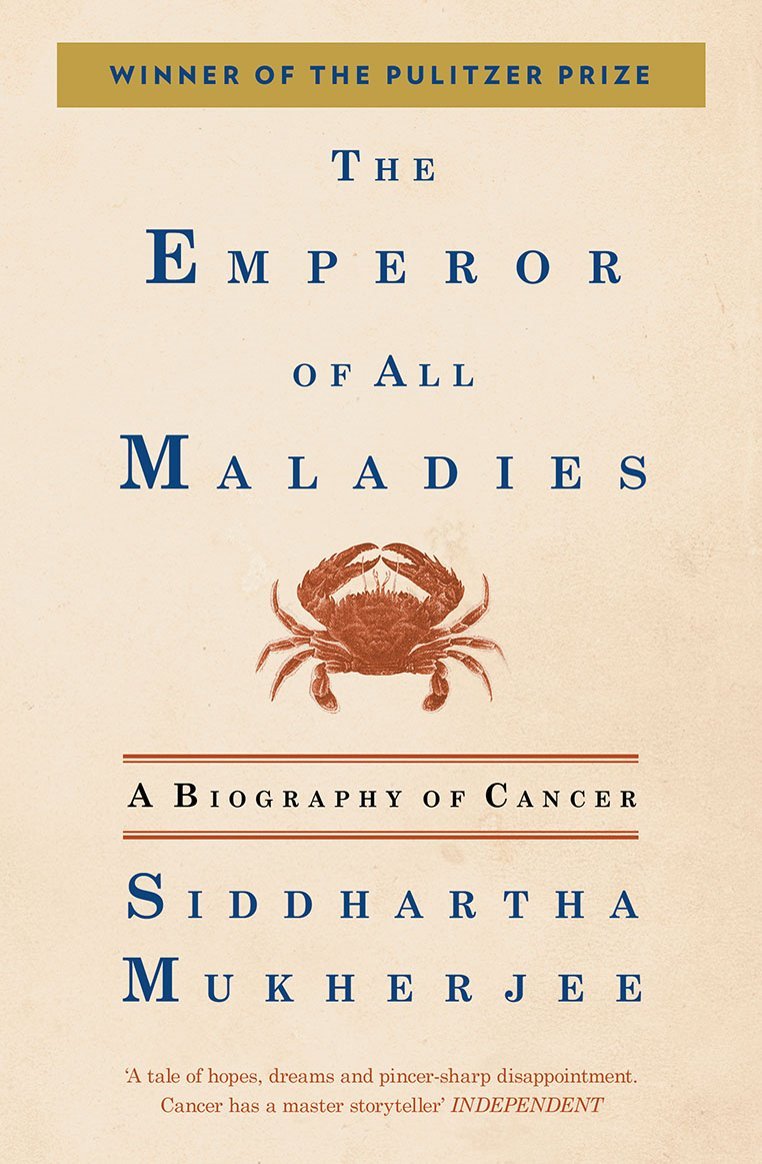 The Emperor of All Maladies: A Biography of Cancer