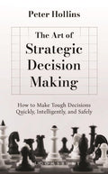 The Art of Strategic Decision Making