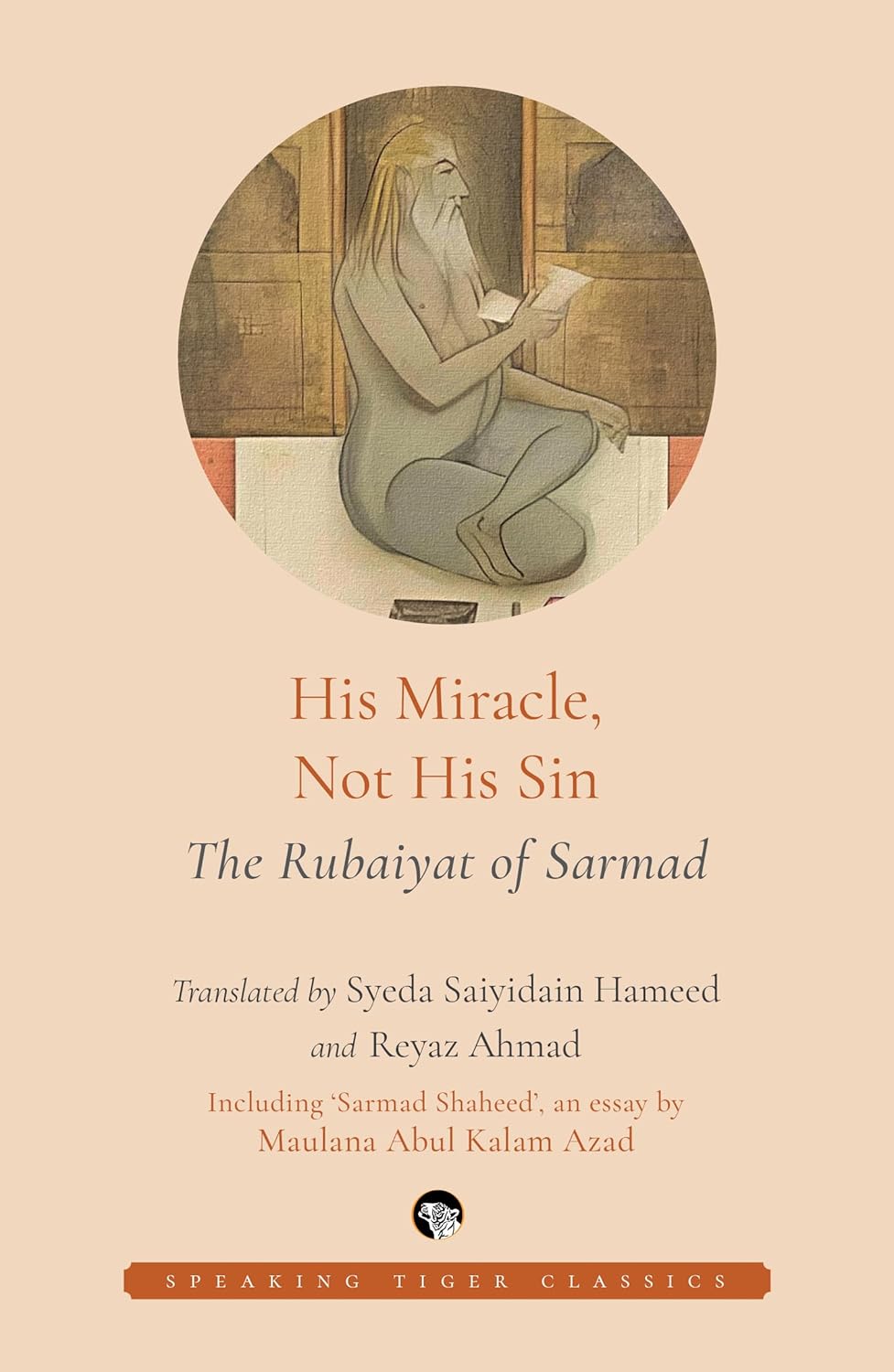 His Miracle, Not His Sin : The Rubaiyat of Sarmad