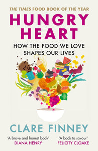 Hungry Heart: How the food we love shapes our lives