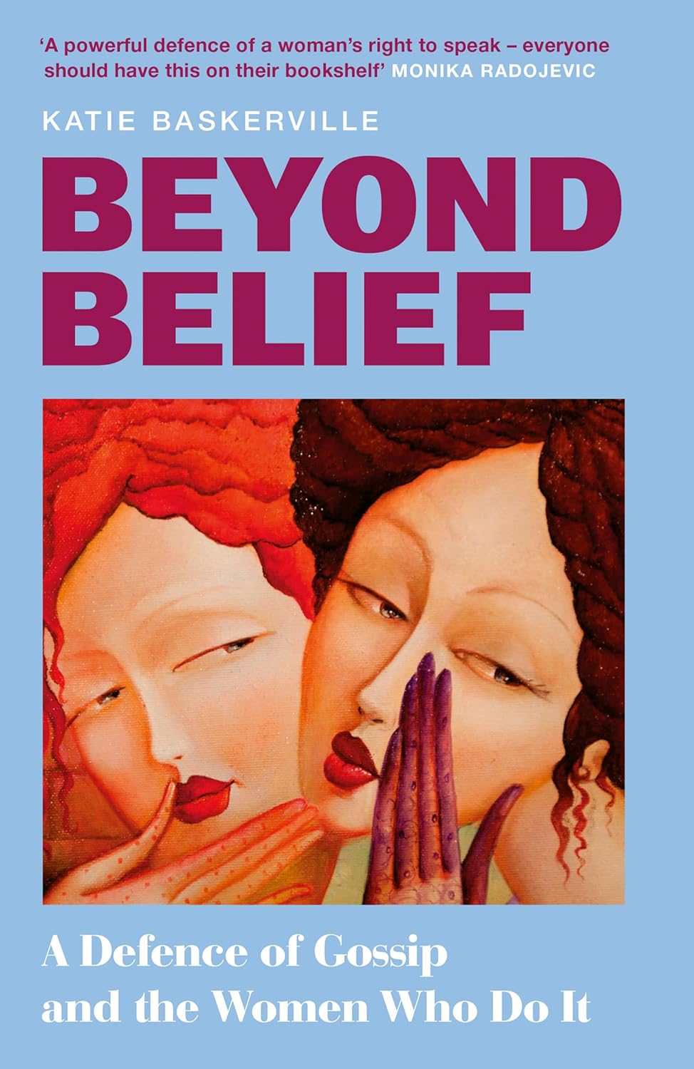 Beyond Belief: A Defence of Gossip and the Women Who Do It