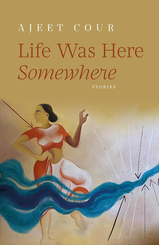 Life Was Here Somewhere : Stories