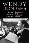 For the Love of Stories Confessions of an Accidental Feminist