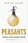 Peasants: Makers of the Modern World