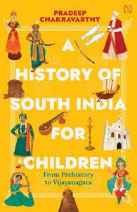 A History of South India for Children: From Prehistory to Vijayanagara