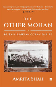 The Other Mohan in Britain's Indian Ocean Empire : A Personal Journey into History