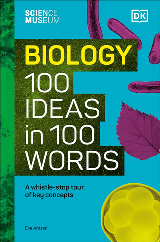 The Science Museum 100 Biology Ideas in 100 Words