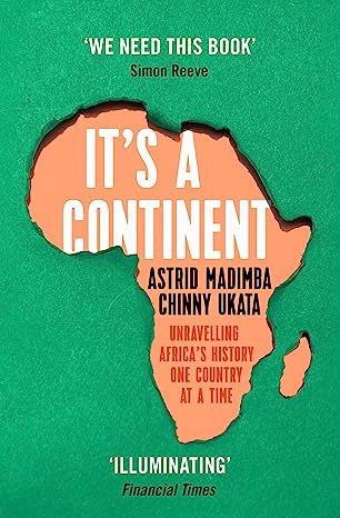 It's A Continent: Unravelling Africa's History One Country At A Time