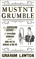 Mustn't Grumble: The Surprising Science of Everyday Ailments and Why We’re Always a Bit Ill