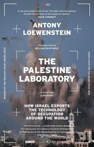 The Palestine Laboratory: How Israel Exports the Technology of Occupation Around the World