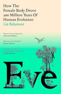 Eve: How The Female Body Drove 200 Million Years of Human Evolution