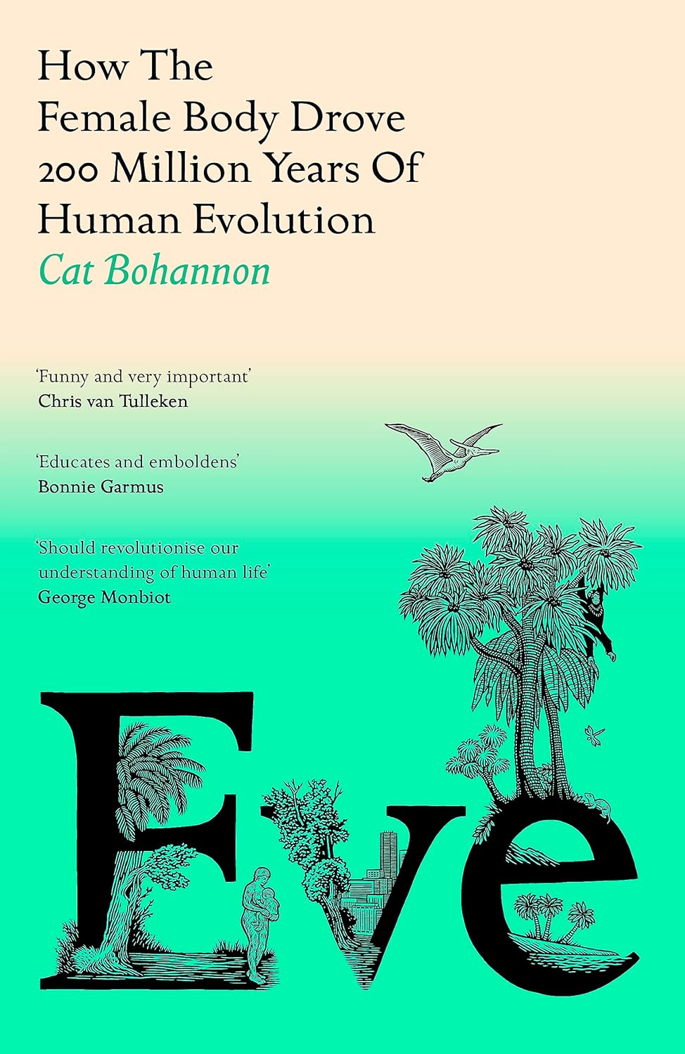 Eve: How The Female Body Drove 200 Million Years of Human Evolution
