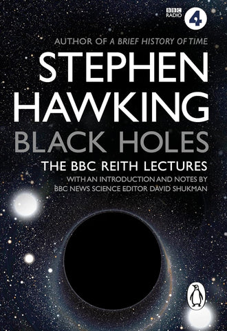 Black Holes: The BBC Reith Lectures