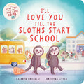 I’ll Love You Till the Sloths Start School